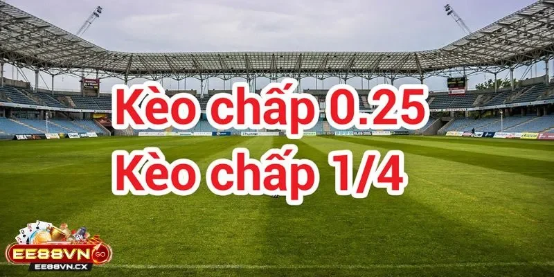 Kèo Chấp ¼ Là Sao - Góc Nhìn Khác Về Một Loại Tỷ Lệ Cá Cược Kèo Chấp ¼ Là sao