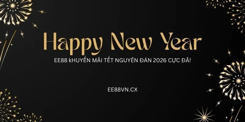 EE88 khuyến Tết Nguyên Đán 2026 cực đỉnh
